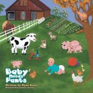 BABY NEEDS PANTS di DYAN BEYER edito da LIGHTNING SOURCE UK LTD