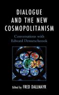 Dialogue and the New Cosmopolitanism: Conversations with Edward Demenchonok edito da LEXINGTON BOOKS