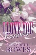 I Love You di Elizabeth Bowes edito da America Star Books