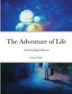 The Adventure of Life di Lauren Valea edito da Lulu.com