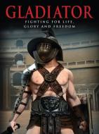 Gladiator: Fighting for Life, Glory and Freedom di Ben Hubbard edito da AMBER BOOKS