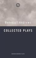 Benedict Andrews: Collected Plays di Benedict Andrews edito da OBERON BOOKS