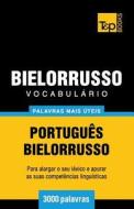 Vocabulario Portugues-Bielorrusso - 3000 Palavras Mais Uteis di Andrey Taranov edito da T&p Books