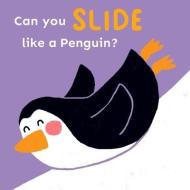Can You Slide Like A Penguin? di Child's Play edito da Child's Play International Ltd