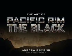 The Art Of Pacific Rim: The Black di Andrew Osmond edito da Titan Books Ltd