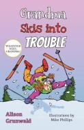 Grandma Skis into Trouble di Alison Grunwald edito da Blue Robin Press