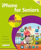 iPhone for Seniors in Easy Steps: Updated for the Forthcoming IOS 15, Due Autumn/Fall 2021 di Nick Vandome edito da IN EASY STEPS LTD