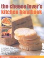 The Cheese Lover\'s Kitchen Handbook di Juliet Harbutt, Roz Denny edito da Anness Publishing