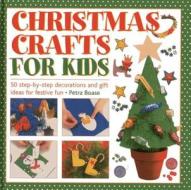 Christmas Crafts for Kids: 50 Step-By-Step Decorations and Gift Ideas for Festive Fun di Petra Boase edito da ARMADILLO MUSIC