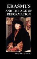 Erasmus and the Age of Reformation (Hardback) di Johan Huizinga edito da Benediction Books