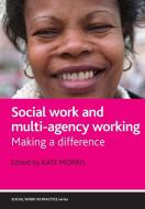 Social work and multi-agency working di Kate Morris edito da Policy Press