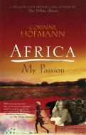 Africa, My Passion di Corinne Hofmann edito da Arcadia Books