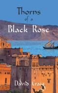 Thorns of a Black Rose di David Craig edito da Elsewhen Press