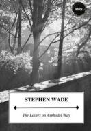 The Lovers On Asphodel Way di Stephen Wade edito da InkyLab Ltd