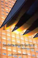 Ganbatte Means Go for It!: ... Get Hired in Japan di Celeste Heiter edito da THINGSASIAN PR