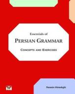 Essentials of Persian Grammar: Concepts and Exercises: (Farsi- English Bi-Lingual Edition)- 2nd Edition di Nazanin Mirsadeghi edito da Bahar Books