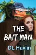 THE BAIT MAN di Dl Havlin edito da Taylor and Seale Publishers