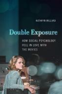Double Exposure: How Social Psychology Fell in Love with the Movies di Kathryn Millard edito da RUTGERS UNIV PR