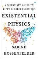 Existential Physics: A Scientist's Guide to Life's Biggest Questions di Sabine Hossenfelder edito da VIKING HARDCOVER
