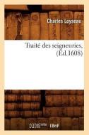 Traite Des Seigneuries, (Ed.1608) di Charles Loyseau edito da Hachette Livre - Bnf