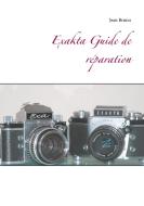Exakta  Guide de réparation di Jean Bruno edito da Books on Demand