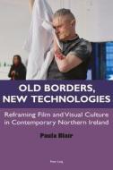Old Borders, New Technologies di Paula Blair edito da Lang, Peter