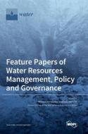 Feature Papers of Water Resources Management, Policy and Governance edito da MDPI AG