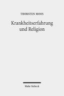 Krankheitserfahrung und Religion di Thorsten Moos edito da Mohr Siebeck GmbH & Co. K
