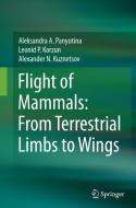 Flight of Mammals: From Terrestrial Limbs to Wings di Leonid P. Korzun, Alexander N. Kuznetsov, Aleksandra A. Panyutina edito da Springer International Publishing