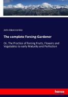 The complete Forcing-Gardener di John Abercrombie edito da hansebooks