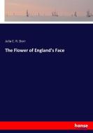 The Flower of England's Face di Julia C. R. Dorr edito da hansebooks