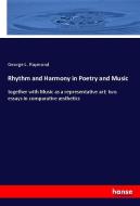 Rhythm and Harmony in Poetry and Music di George L. Raymond edito da hansebooks