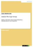 Analyse The Lego Group di Lukas Waltenrath edito da GRIN Verlag