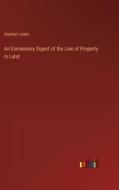 An Elementary Digest of the Law of Property in Land di Stephen Leake edito da Outlook Verlag