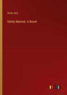 Safely Married. A Novel di Emily Jolly edito da Outlook Verlag
