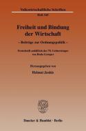 Freiheit und Bindung der Wirtschaft edito da Duncker & Humblot GmbH