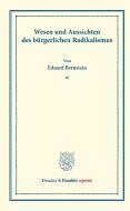 Wesen und Aussichten des bürgerlichen Radikalismus. di Eduard Bernstein edito da Duncker & Humblot
