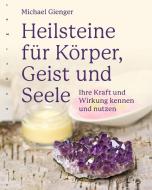 Heilsteine für Körper, Geist und Seele di Michael Gienger edito da Nymphenburger Verlag