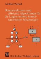 Datenstrukturen und effiziente Algorithmen für die Logiksynthese kombinatorischer Schaltungen di Paul Molitor, Christoph Scholl edito da Vieweg+Teubner Verlag