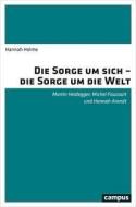 Die Sorge um sich - die Sorge um die Welt di Hannah Holme edito da Campus Verlag GmbH