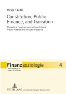 Constitution, Public Finance, and Transition di Ringa Raudla edito da Lang, Peter GmbH