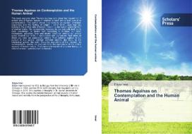 Thomas Aquinas on Contemplation and the Human Animal di Edyta Imai edito da SPS