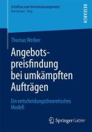 Angebotspreisfindung bei umkämpften Aufträgen di Thomas Weiber edito da Springer Fachmedien Wiesbaden