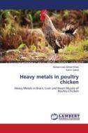 Heavy metals in poultry chicken di Muhammad Zaheer Khan, Karim Gabol edito da LAP Lambert Academic Publishing
