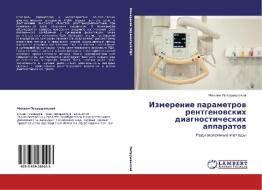 Izmerenie Parametrov Rentgenovskikh Diagnosticheskikh Apparatov di Petrushanskiy Mikhail edito da Lap Lambert Academic Publishing