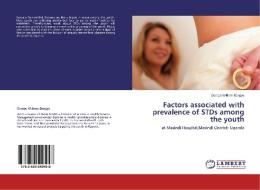 Factors associated with prevalence of STDs among the youth di George William Barigye edito da LAP Lambert Academic Publishing