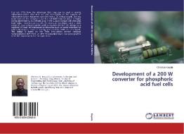 Development of a 200 W converter for phosphoric acid fuel cells di Christian Kuyula edito da LAP Lambert Academic Publishing