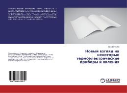 Novyj vzglyad na nekotorye termojelektricheskie pribory i yavleniya di Vasilij Ohrem edito da LAP Lambert Academic Publishing