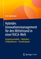 Hybrides Innovationsmanagement für den Mittelstand in einer VUCA-Welt di Kurt Gaubinger edito da Springer-Verlag GmbH