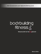 50 Chancen auf mehr Erfolg in Bodybuilding und Fitness di Markus Keller edito da Books on Demand